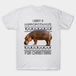 I want a hippopotamus for Christmas T-Shirt